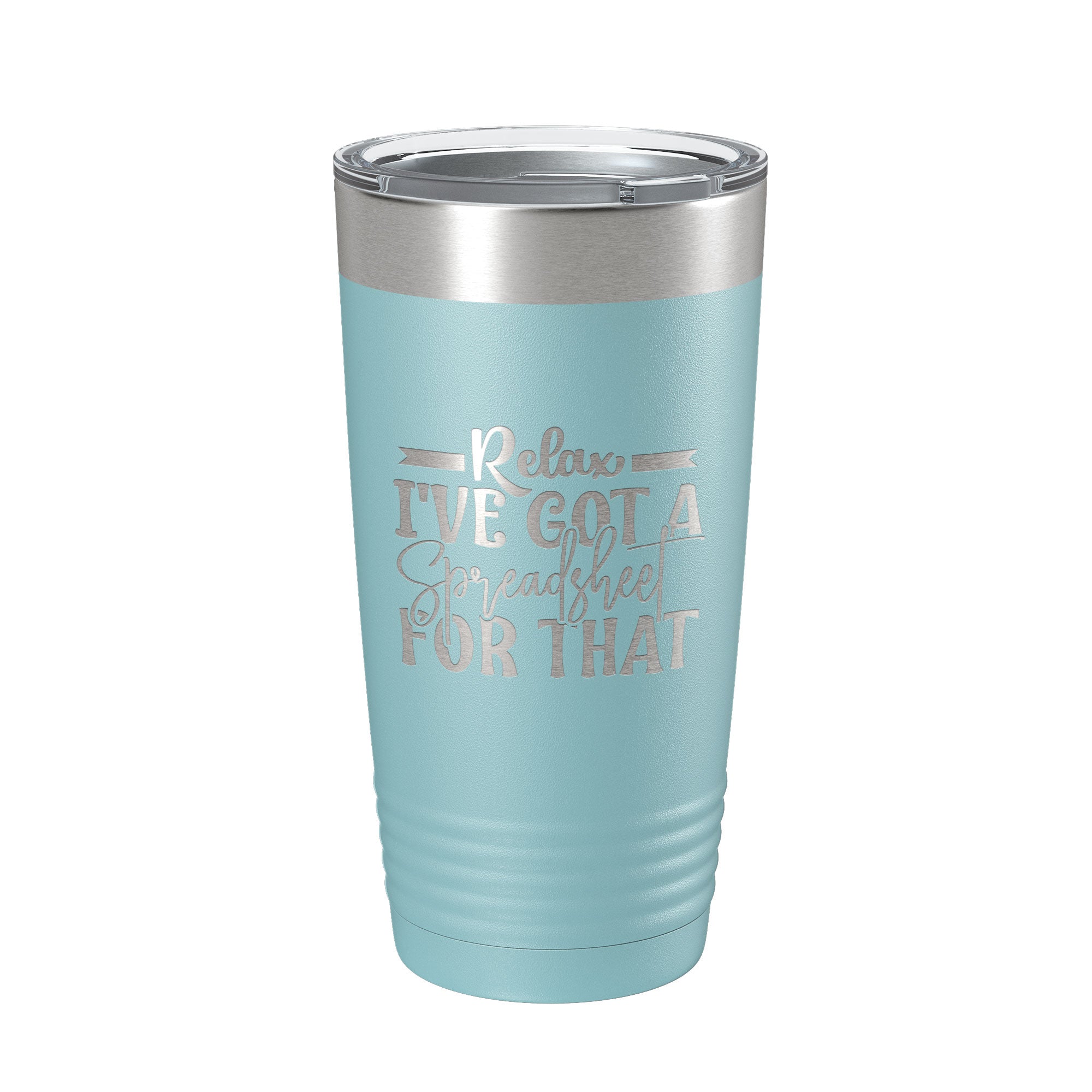 "Relax I've Got A Spreadsheet For That" Insulated Tumbler 20oz