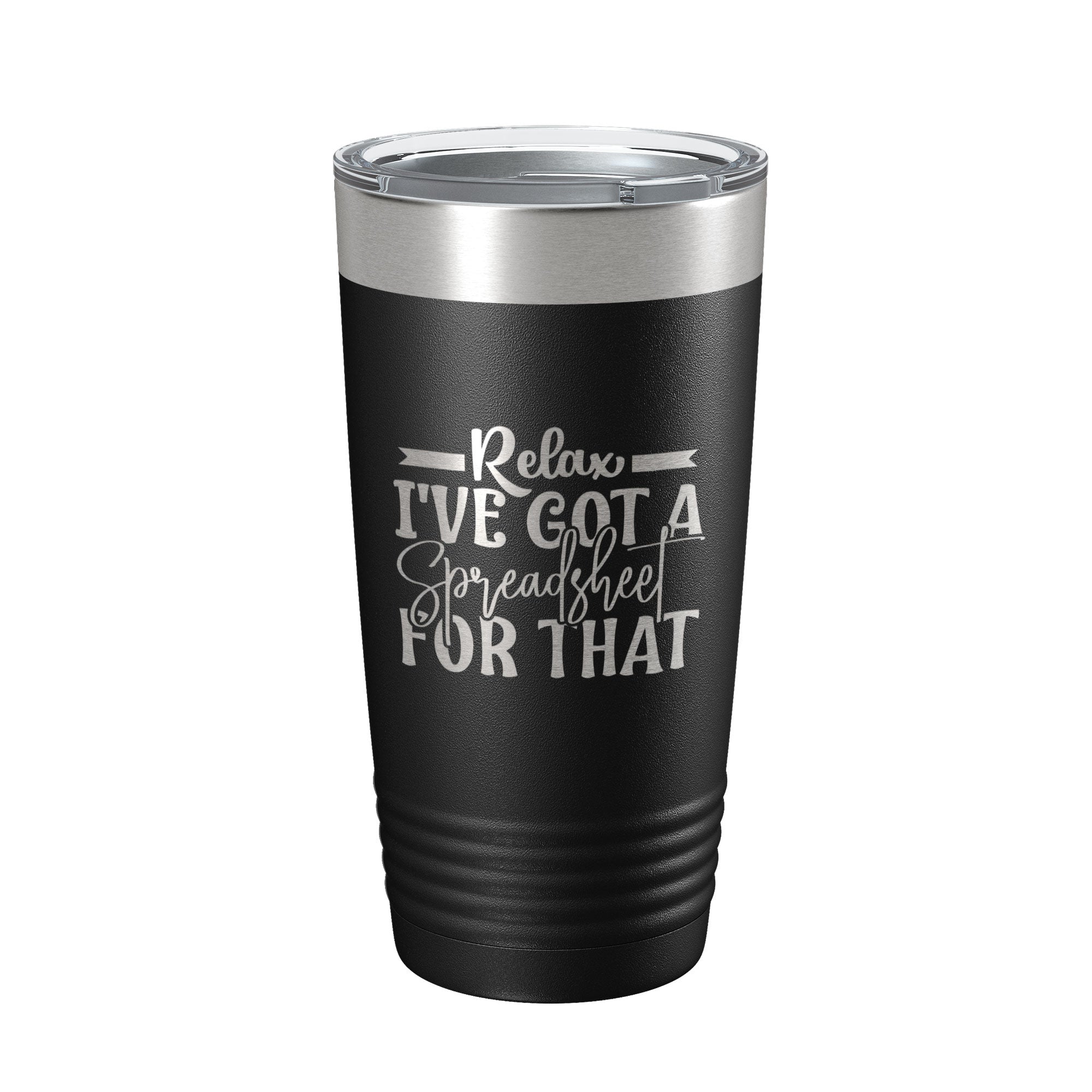 "Relax I've Got A Spreadsheet For That" Insulated Tumbler 20oz