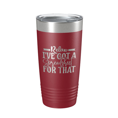 "Relax I've Got A Spreadsheet For That" Insulated Tumbler 20oz